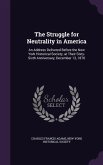 The Struggle for Neutrality in America: An Address Delivered Before the New York Historical Society, at Their Sixty-Sixth Anniversary, December 13, 18
