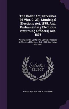 The Ballot Act, 1872 (35 & 36 Vict. C. 33), Municipal Elections Act, 1875, And Parliamentary Elections (returning Officers) Act, 1875 - Britain, Great