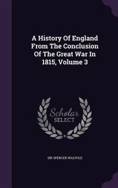 A History Of England From The Conclusion Of The Great War In 1815, Volume 3 - Walpole, Spencer