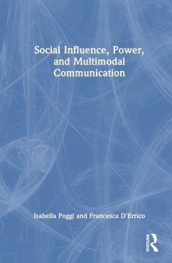 Social Influence, Power, and Multimodal Communication - Poggi, Isabella; D'Errico, Francesca