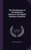 The Development of Constitutional Liberty in the English Colonies of America