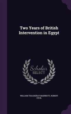 Two Years of British Intervention in Egypt - Marriott, William Thackeray; Cecil, Robert