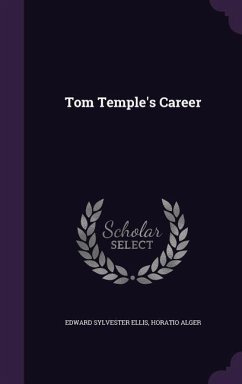 Tom Temple's Career - Ellis, Edward Sylvester; Alger, Horatio