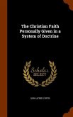 The Christian Faith Personally Given in a System of Doctrine