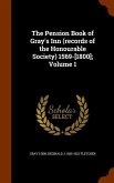 The Pension Book of Gray's Inn (records of the Honourable Society) 1569-[1800]; Volume 1