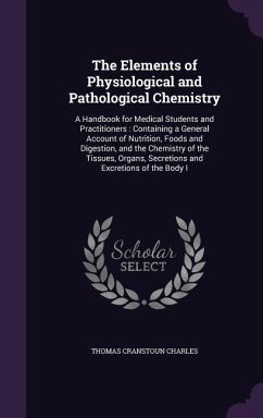 The Elements of Physiological and Pathological Chemistry - Charles, Thomas Cranstoun
