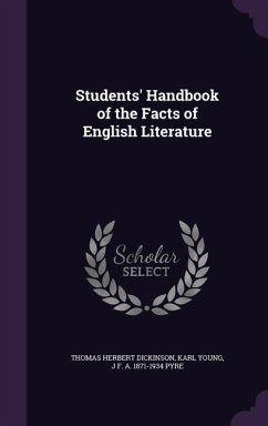 Students' Handbook of the Facts of English Literature - Dickinson, Thomas Herbert; Young, Karl; Pyre, J. F. a. 1871-1934