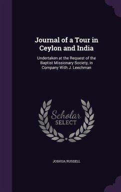 Journal of a Tour in Ceylon and India: Undertaken at the Request of the Baptist Missionary Society, in Company With J. Leechman - Russell, Joshua
