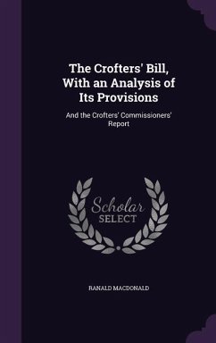 The Crofters' Bill, With an Analysis of Its Provisions - Macdonald, Ranald