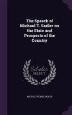The Speech of Michael T. Sadler on the State and Prospects of the Country