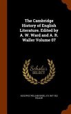 The Cambridge History of English Literature. Edited by A. W. Ward and A. R. Waller Volume 07