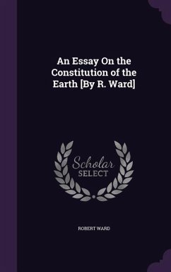 An Essay On the Constitution of the Earth [By R. Ward] - Ward, Robert