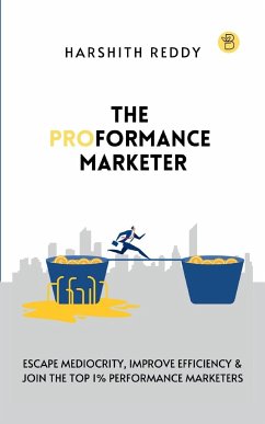 THE PROFORMANCE MARKETER - Serikar, Harshith Reddy