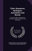 Tales, Romances, Apologues, Anecedotes and Novels: Humorous, Satiric, Entertaining, Historical, Tragical and Moral; From the French