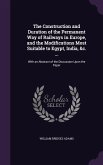 The Construction and Duration of the Permanent Way of Railways in Europe, and the Modifications Most Suitable to Egypt, India, &c. ...: With an Abstra