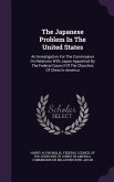 The Japanese Problem In The United States: An Investigation For The Commission On Relations With Japan Appointed By The Federal Council Of The Churche