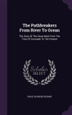 The Pathbreakers From River To Ocean: The Story Of The Great West From The Time Of Coronado To The Present