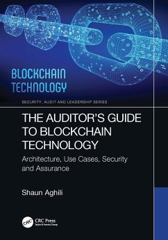 The Auditor's Guide to Blockchain Technology - Aghili, Shaun (Concordia University of Edmonton, Canada)