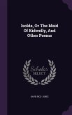 Isolda, Or The Maid Of Kidwelly, And Other Poems