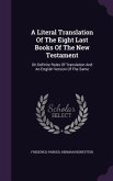 A Literal Translation Of The Eight Last Books Of The New Testament: On Definite Rules Of Translation And An English Version Of The Same
