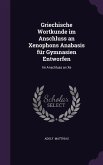 Griechische Wortkunde im Anschluss an Xenophons Anabasis für Gymnasien Entworfen: Im Anschluss an Xe