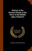 History of the German People at the Close of the Middle Ages; Volume 9