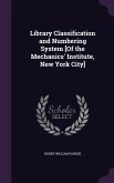 Library Classification and Numbering System [Of the Mechanics' Institute, New York City]