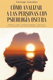 Cómo analizar a las personas con psicología oscura