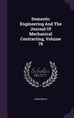 Domestic Engineering And The Journal Of Mechanical Contracting, Volume 76 - Anonymous