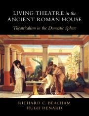 Living Theatre in the Ancient Roman House - Beacham, Richard C; Denard, Hugh