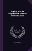 Inquiry Into the Origin of the Belief in Predestination