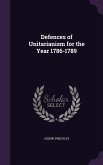 Defences of Unitarianism for the Year 1786-1789