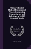 Warner's Pocket Medical Dictionary of Today, Comprising Pronunciation and Definition of 10,000 Essential Words