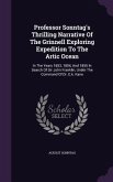 Professor Sonntag's Thrilling Narrative Of The Grinnell Exploring Expedition To The Artic Ocean: In The Years 1853, 1854, And 1855 In Search Of Sir Jo