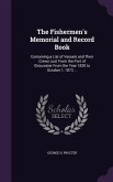 The Fishermen's Memorial and Record Book: Containing a List of Vessels and Their Crews Lost From the Port of Gloucester From the Year 1830 to October