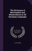 The Dictionary of Merchandize and Nomenclature in All European Languages