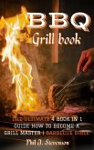 BBQ Grill Book: The Ultimate 4 Book In 1 Guide How To Become A Grill Master Barbecue Bible