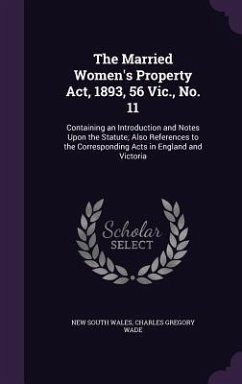 The Married Women's Property Act, 1893, 56 Vic., No. 11 - Wales, New South; Wade, Charles Gregory