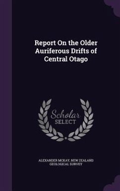 Report On the Older Auriferous Drifts of Central Otago - Mckay, Alexander