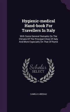 Hygienic-medical Hand-book For Travellers In Italy - Liberali, Camillo