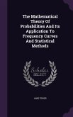 The Mathematical Theory Of Probabilities And Its Application To Frequency Curves And Statistical Methods