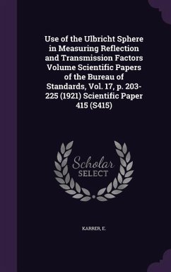 Use of the Ulbricht Sphere in Measuring Reflection and Transmission Factors Volume Scientific Papers of the Bureau of Standards, Vol. 17, p. 203-225 ( - E, Karrer