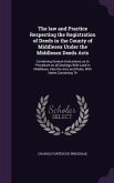 The law and Practice Respecting the Registration of Deeds in the County of Middlesex Under the Middlesex Deeds Acts