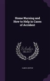 Home Nursing and How to Help in Cases of Accident