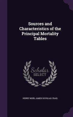 Sources and Characteristics of the Principal Mortality Tables - Moir, Henry; Craig, James Douglas