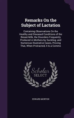 Remarks On the Subject of Lactation - Morton, Edward