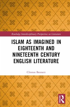 Islam as Imagined in Eighteenth and Nineteenth Century English Literature - Bennett, Clinton