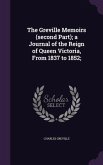 The Greville Memoirs (second Part); a Journal of the Reign of Queen Victoria, From 1837 to 1852;