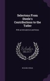 Selectons From Steele's Contributions to the Tatler: With an Introudction and Notes
