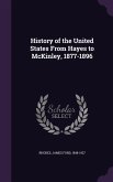 History of the United States From Hayes to McKinley, 1877-1896